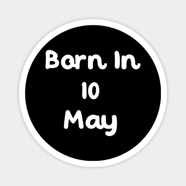 Born In 10 May Magnet by Fandie
